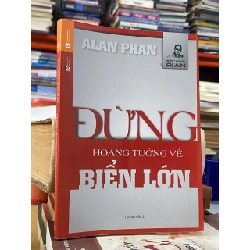 Đừng hoang tưởng về biển lớn - Alan Phan 199854