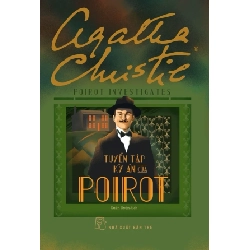 Poirot Investigates - Tuyển Tập Kỳ Án Của Poirot - Agatha Christie