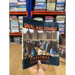 Ghana, Mali, Songhay ( Timelines of Ancient Civilizations )