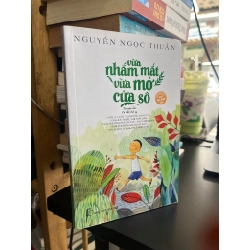 Vừa Nhắm Mắt Vừa Mở Cửa Sổ - Nguyễn Ngọc Thuần 120426