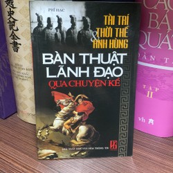 Bàn Thuật Lãnh Đạo Qua Chuyện Kể- tác giả Phỉ Hạc- sách mới 95%