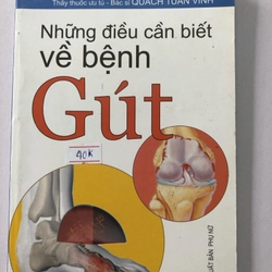 NHỮNG ĐIỀU CẦN BIẾT VỀ BỆNH GÚT - 174 TRANG, NXB: 2010