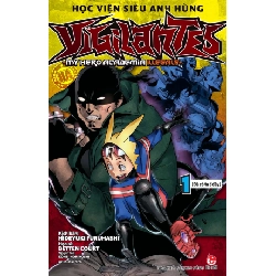 Học Viện Siêu Anh Hùng Vigilantes - My Hero Academia Illegals - Tập 1 - Đã Có Ta Ở Đây - Kohei Horikoshi, Hideyuki Furuhashi, Betten Court (Mới 100%) Manga, comic, NXB Kim Đồng - SÁCH ĐẠI HỌC
