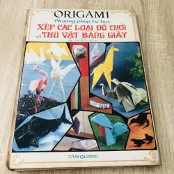 ORIGAMI PHƯƠNG PHÁP TỰ HỌC XẾP CÁC LOẠI ĐỒ CHƠI VÀ THÚ VẬT BẰNG GIẤY ( Bà Tuyết Vinh) 993295