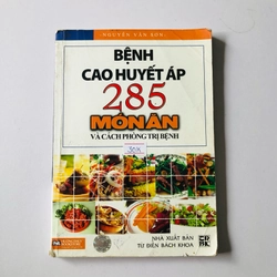 BỆNH CAO HUYẾT ÁP 285 MÓN ĂN VÀ CÁCH PHÒNG TRỊ BỆNH  - 206 trang, nxb: 2009