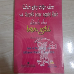 Cách gây thiện cảm và thuyết phục người khác dành cho bạn gái