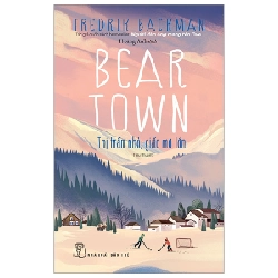 Beartown - Thị Trấn Nhỏ, Giấc Mơ Lớn - Fredrik Backman ASB.PO Oreka-Blogmeo120125