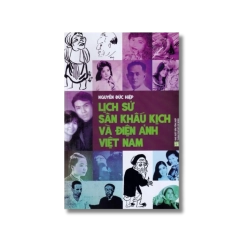 Lịch sử sân khấu kịch và điện ảnh Việt Nam - Nguyễn Đức Hiệp VANVOSACH