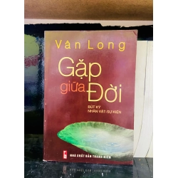 (Sách cũ SCGR) Gặp giữa đời - Vân Long - Văn học VAVOA1T1-40 Blogmeo090426