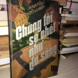 Chúng tôi sẻ chết như đã sống