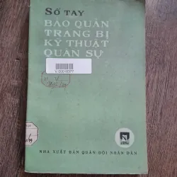 Sổ Tay Bảo Quản Trang Bị Kỹ Thuật Quân Sự - NXB Quân đội nhân dân - Kỹ thuật quân sự