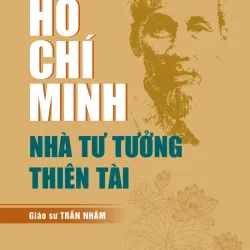 Hồ Chí Minh - Nhà tư tưởng thiên tài