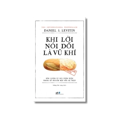 Khi lời nói dối là vũ khí - DANIEL J. LEVITIN