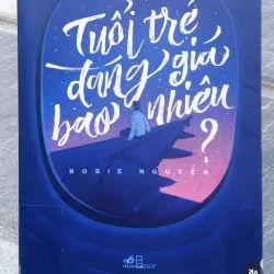 Sách Tuổi Trẻ Đáng Giá Bao Nhiêu - Rosie Nguyễn. mới 80%