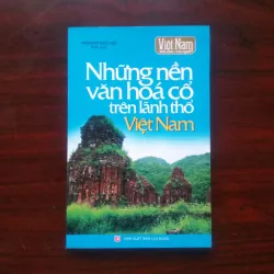 [Sách Văn Hóa] Những Nền Văn Hóa Cổ Trên Lãnh Thổ Việt Nam (Tri Thức Việt)