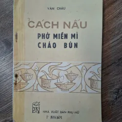 Cách nấu Phở, Miến, Mì, Cháo, Bún - Văn Châu - Nữ công gia chánh/Ẩm thực
