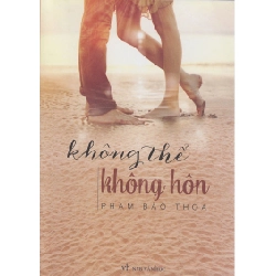 Không Thể Không Hôn - Phạm Bảo Thoa ASB.PO Oreka Blogmeo 230225