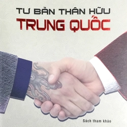 CHỦ NGHĨA TƯ BẢN THÂN HỮU TRUNG QUỐC