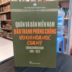 QUÂN VÀ DÂN MIỀN NAM ĐẤU TRANH PHÒNG CHỐNG VŨ KHÍ HOÁ HỌC CỦA MỸ 