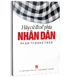 Hãy cứ đi về phía nhân dân mới 100% Phạm Phương Thảo 2015 HCM.PO