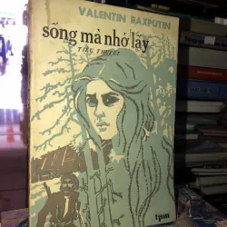 Sống và nhớ lấy - Valentin Raxputin 