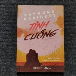 TÌNH CUỒNG- RAYMOND RADIGUET -Huỳnh Phan Anh và Nguyễn Nhật Duật dịch