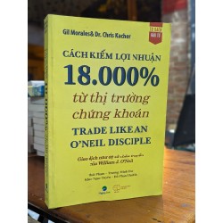 CÁCH KIẾM LỢI NHUẬN 18.000% TỪ THỊ TRƯỜNG CHỨNG KHOÁN - GIL MORALES & DR. CHIRS KACHER