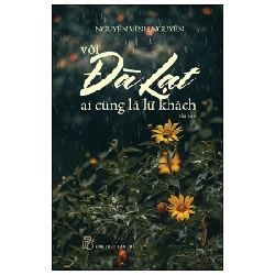 Với Đà Lạt Ai Cũng Là Lữ Khách - Nguyễn Vĩnh Nguyên (Mới 100%) Truyện ngắn, tản văn, NXB Trẻ - SÁCH ĐẠI HỌC