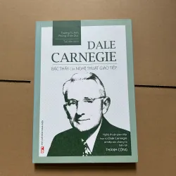Dale Carnegie Bậc thầy của nghệ thuật giao tiếp
