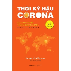 Thời kỳ hậu Corona: Luôn có cơ hội trong khủng hoảng (Bìa Cứng) - Scott Galloway2021 New 100% HCM.PO 32046