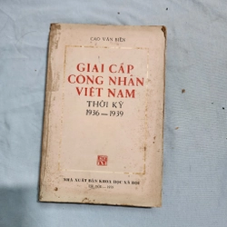 Giai cấp công nhân Việt Nam thời kỳ 1936-1939 | Cao Văn Biền | 1979