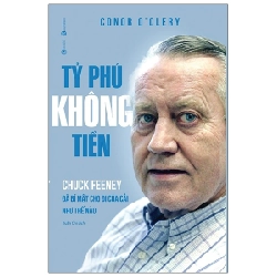 TỶ PHÚ KHÔNG TIỀN - Chuck Feeney đã bí mật cho đi của cải như thế nào - Conor O’Clery 2021 New 100% HCM.PO