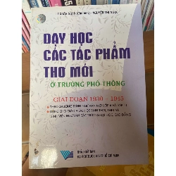 (Sách cũ SCGR) Dạy Học Các Tác Phẩm Thơ Mới Ở Trường Phổ Thông (Giai Đoạn 1930 – 1945) - Lê Xuân Soạn, Nguyễn Thị Ngọc 2006 Tham khảo - luyện thi VAVO-AK1T3 Blogmeo090426