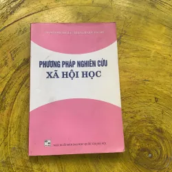 PHƯƠNG PHÁP NGHIÊN CỨU XÃ HỘI HỌC - PHẠM VĂN QUYẾT - NGUYỄN QUÝ THANH