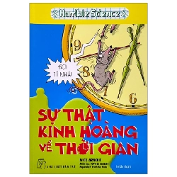 Kiến thức hấp dẫn. Sự thật kinh hoàng về thời gian (Horrible Science) - Nick Arnold, Tony De Saulles 2022 New 100% HCM.PO