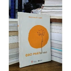 Đạo Phật Đi Vào Cuộc Đời - Thích Nhất Hạnh 360469