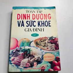 TOÀN TẬP DINH DƯỠNG VÀ SỨC KHOẺ GIA ĐÌNH (T1)