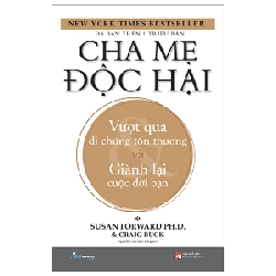 Cha Mẹ Độc Hại - Toxic Parents - Susan Forward PhD, Craig Buck 280189