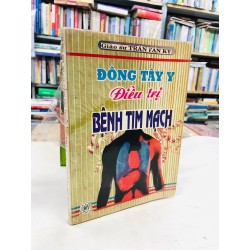 Đông tây y điều trị bệnh tim mạch - Trần Văn Kỳ