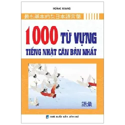 1000 Từ Vựng Tiếng Nhật Căn Bản Nhất - Hoàng Khang 333302