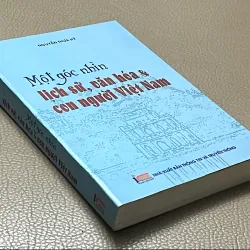 MỘT GÓC NHÌN LỊCH SỬ, VĂN HÓA & CON NGƯỜI VIỆT NAM - Tác giả NGUYỄN THỪA HỶ 1044741