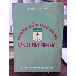 Hướng Dẫn Ứng Dụng Năng Lượng Sinh Học - Nguyễn Đình Phư - Nguyễn Đình Phư
