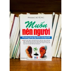 (Sách cũ SCGR) Muốn nên người - Phạm Cao Tùng - Phát triển bản thân VAVOB1T2-59 Blogmeo090426