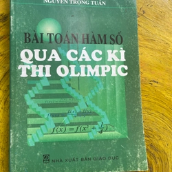 BÀI TOÁN HÀM SỐ QUA CÁC KÌ THI OLYMPIC- NGUYỄN TRỌNG TUẤN