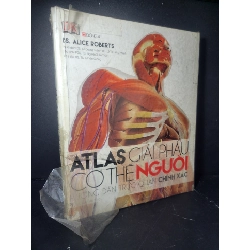 Atlas giải phẫu cơ thể người (bìa cứng) 2015 mới 60% bẩn bìa, ố, bung gáy Alice Roberts  HCM0906 SỨC KHỎE - THỂ THAO