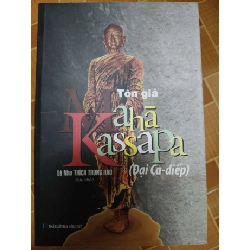 Tôn giả Đại Ca Diếp (Maha Kassapa) - 2017 - 672 trang - LỊCH SỬ - CHÍNH TRỊ - TRIẾT HỌC - SLSCTXALOIPHATSLSCTANTQ3112-172 Rebooks.vn
