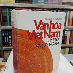 VĂN HOÁ VIỆT NAM TÌM TÒI VÀ SUY NGẪM - TRẦN QUỐC VƯỢNG 317979