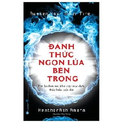 Awaken Your Inner Fire - Đánh Thức Ngọn Lửa Bên Trong - HeatherAsh Amara (Mới 100%) Sách tư duy, kỹ năng sống, Văn Lang Books - SÁCH ĐẠI HỌC