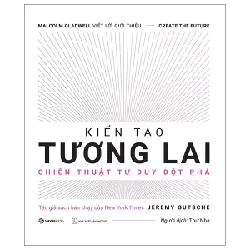 Kiến Tạo Tương Lai - Sổ Tay Đổi Mới Sáng Tạo - Jeremy Gutsche