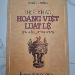 Lược khảo Hoàng Việt Luật Lệ (Tìm hiểu Luật Gia Long) - Nguyễn Q. Thắng